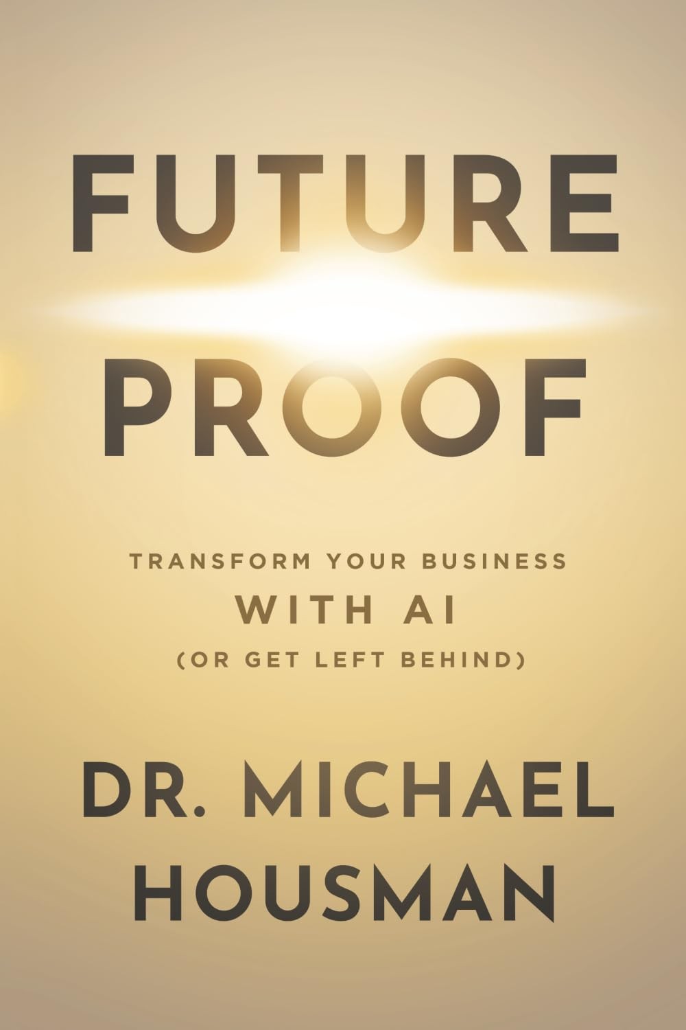 Future Proof: Transform your Business with AI (or Get Left Behind)