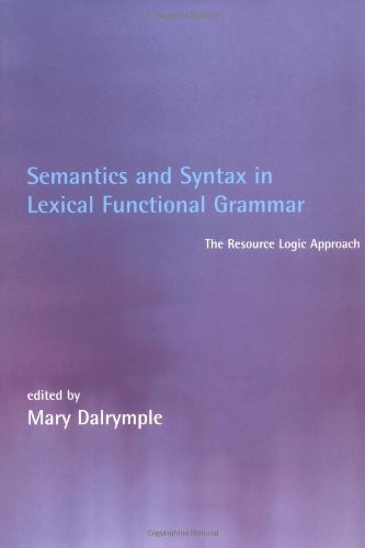 Semantics and Syntax in Lexical Functional Grammar: The Resource Logic Approach