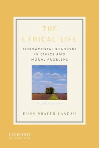 The Ethical Life: Fundamental Readings in Ethics and Moral Problems – GOOD