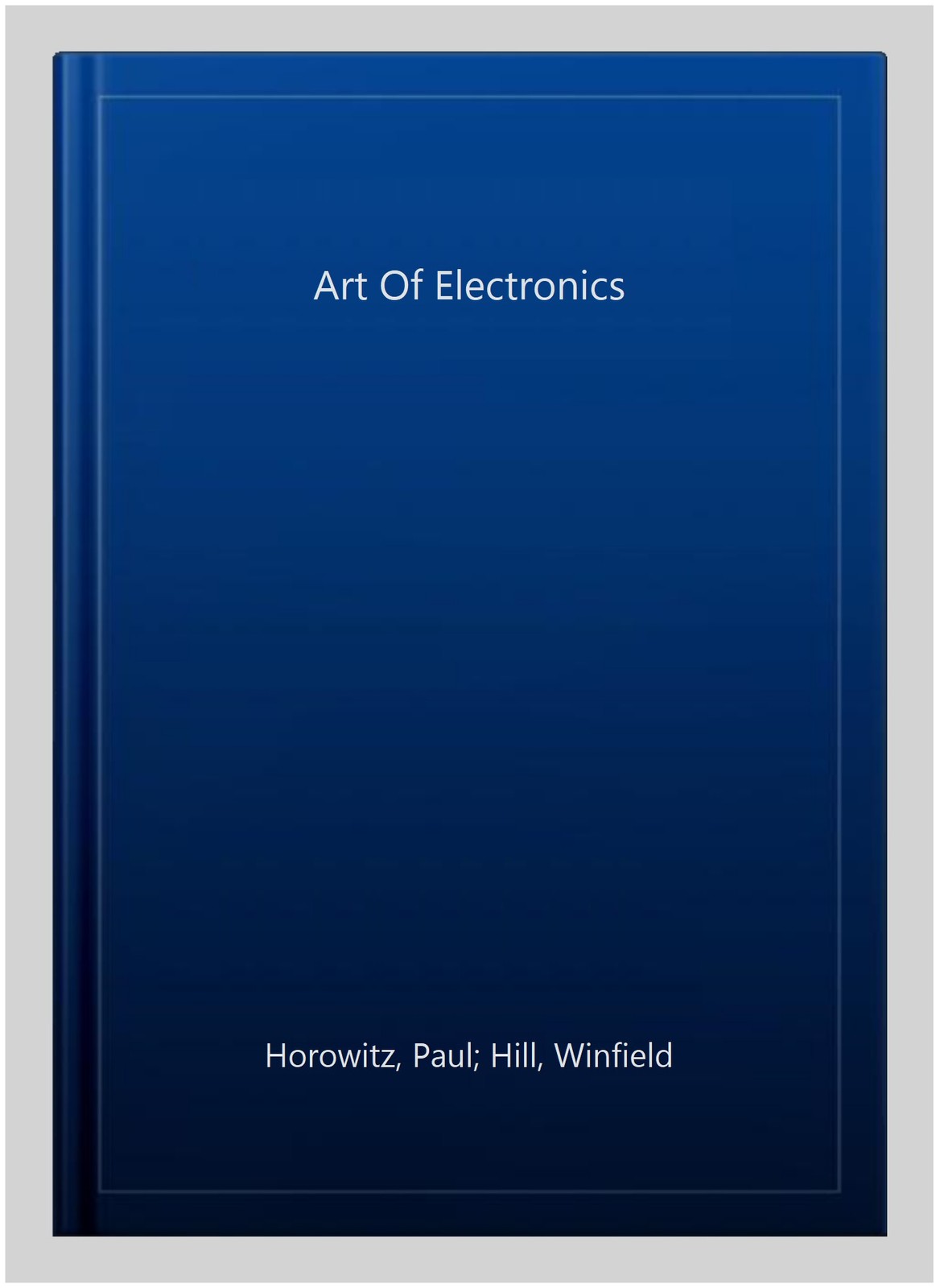 Art Of Electronics, Hardcover by Horowitz, Paul; Hill, Winfield, Brand New, F…