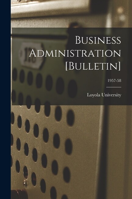 Business Administration [Bulletin]; 1957-58