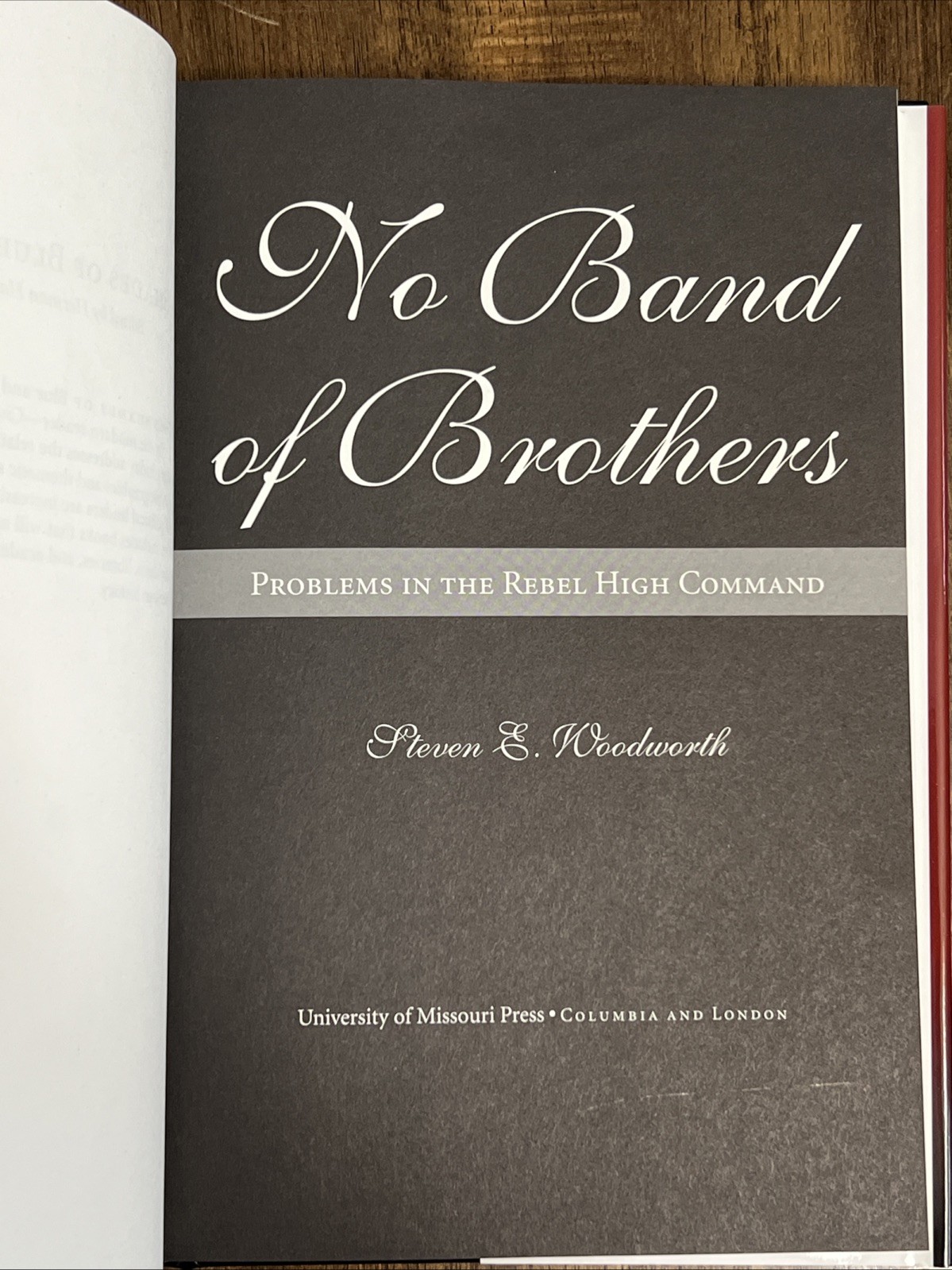 NO BAND OF BROTHERS: PROBLEMS OF THE REBEL HIGH COMMAND By Steven E. Woodworth
