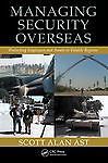 Managing Security Overseas : Protecting Employees and Assets in Volatile Regions