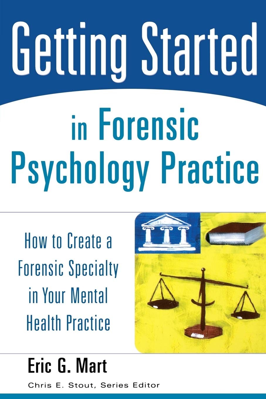 Getting Started in Forensic Psychology Practice: How to Create a Forensic Sp…