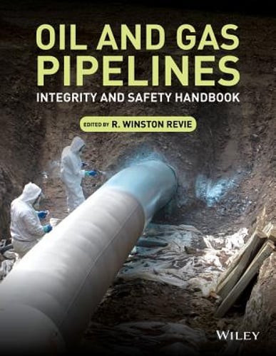 Oil and Gas Pipelines: Integrity and Safety Handbook by R Winston Revie: Used