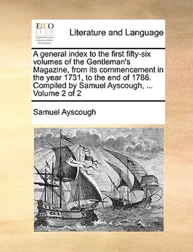 A General Index to the First Fifty-Six Volumes of the Gentleman’s Magazine, from