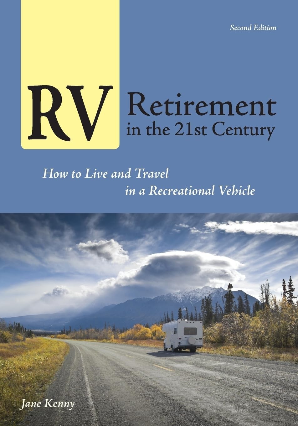 RV Retirement in the 21st Century: How to Live and Travel in a Recreational …