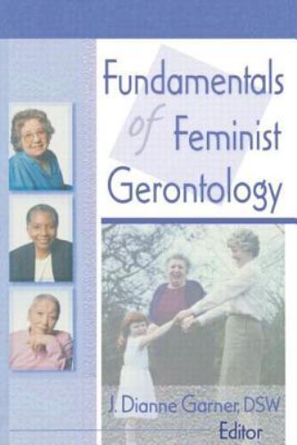 Fundamentals of Feminist Gerontology by Garner, J Dianne Dianne, Very Good Book