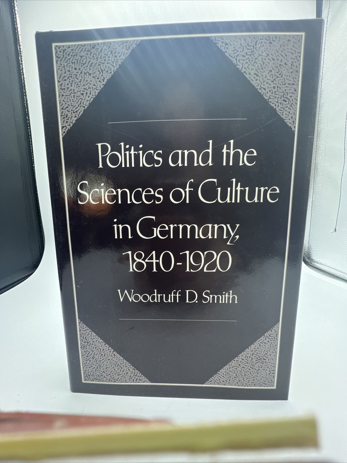 Politics and the Sciences of Culture in Germany, 1840-1920 By Woodruff D Smith