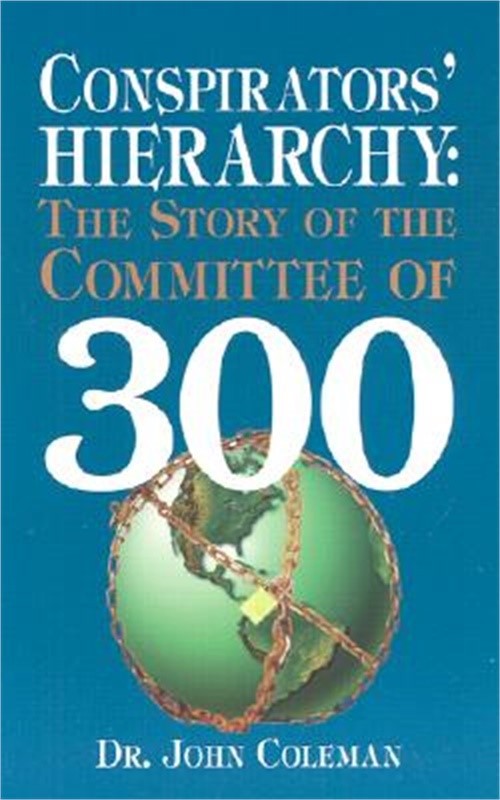 Conspirators’ Hierarchy: The Story of the Committee of 300 (Paperback or Softbac