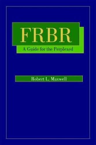FRBR: A Guide for the Perplexed by Robert Maxwell: New