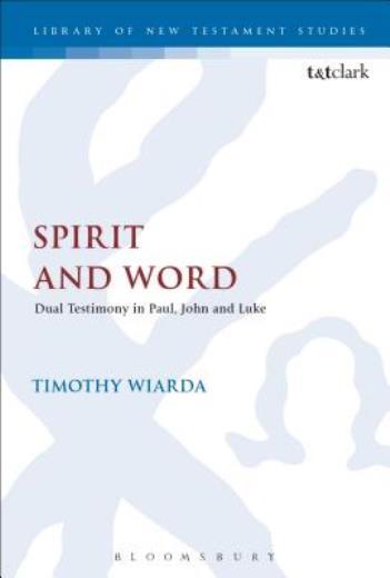 Spirit And Word: Dual Testimony In Paul, John And Luke