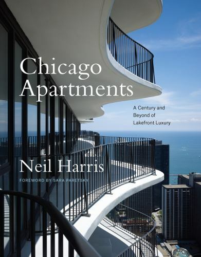 Chicago Apartments : A Century and Beyond of Lakefront Luxury, Hardcover by H…