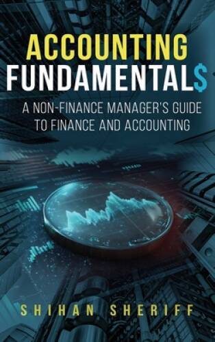Accounting Fundamentals: A Non-Finance Managers Guide to Finance and Acc – GOOD