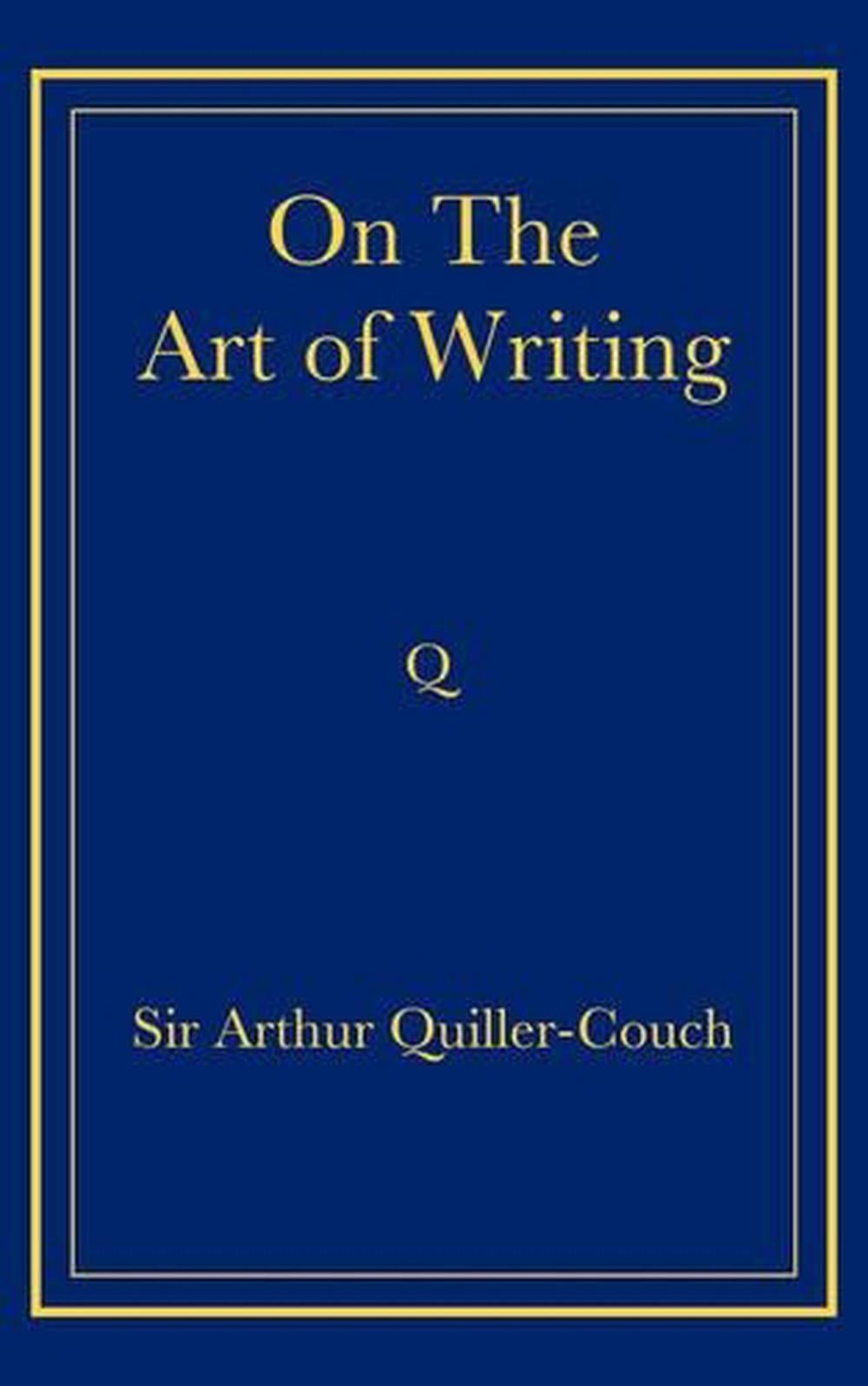 On the Art of Writing by Arthur Quiller-Couch (English) Paperback Book