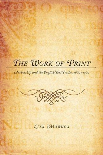 The Work of Print: Authorship and the EnglishText Trades, 1660-1760 (Literary Co