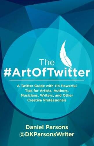 The ArtOfTwitter: A Twitter Guide with 114 Powerful Tips for Artists, Au – GOOD