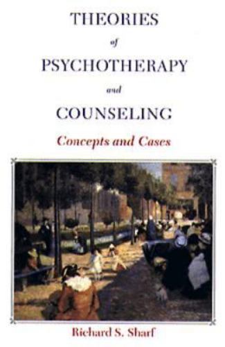Theories of Psychotherapy and Counseling: Concepts and Cases by Richard S. Sharf