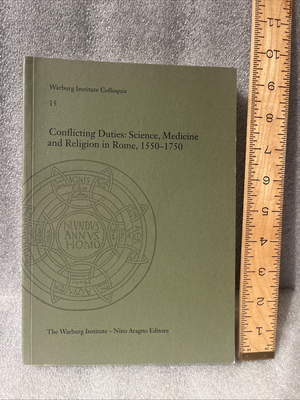 Conflicting Duties: Science, Medicine and Religion in Rome, 1550-1750 Vol 15