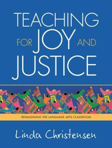 Teaching for Joy and Justice: Re-Imagining the Language Arts Classroom – GOOD