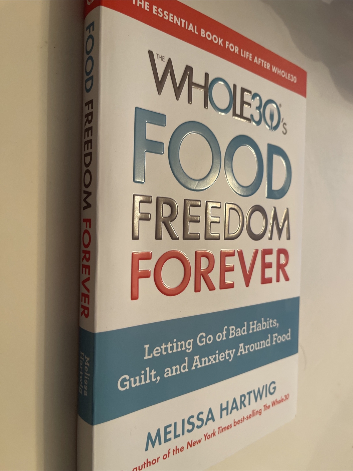 The Whole30’s Food Freedom Forever by Melissa Hartwig