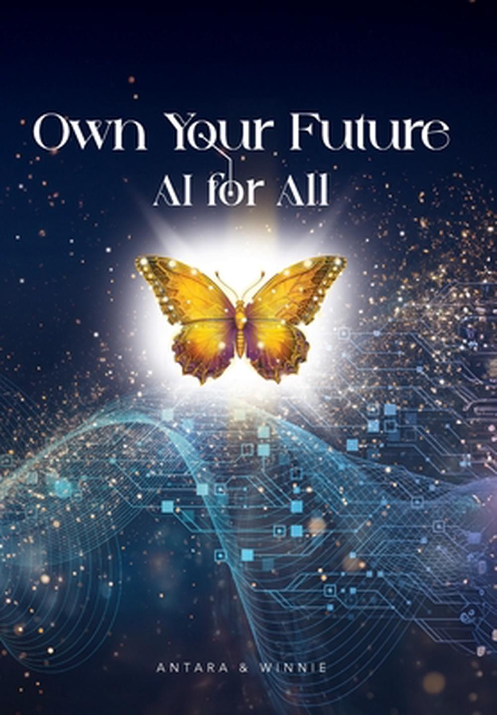 Own Your Future – AI for ALL by Winnie Kroculick Hardcover Book
