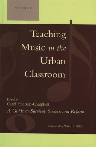 Teaching Music in the Urban Classroom: A Guide to Survival, Success – VERY GOOD