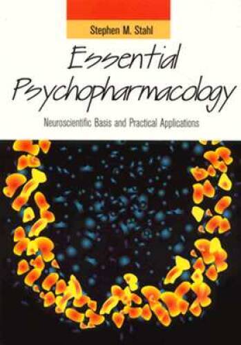Essential Psychopharmacology: Neuroscientific Basis and Practical Applica – GOOD