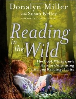 Reading in the Wild: The Book Whisperer’s Keys to Cultivating Lifelong Readi…