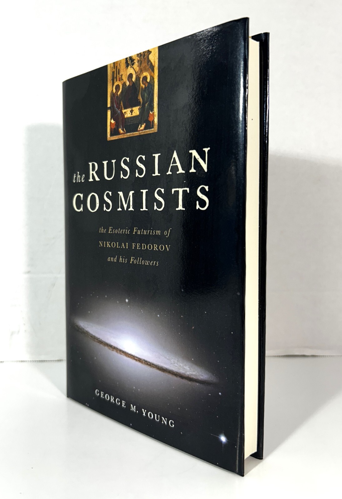 Russian Cosmists: The Esoteric Futurism of Nikolai Fedorov by George Young 2012