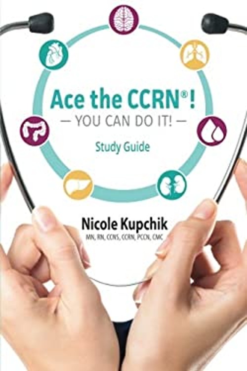 Ace the CCRN® Study Guide : Study Guide Paperback Nicole Kupchik