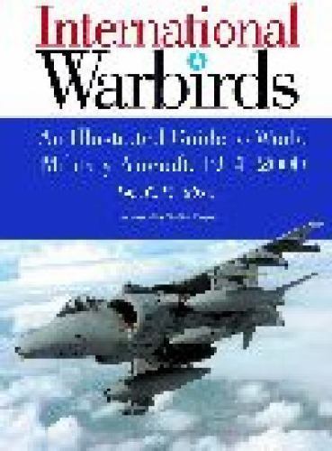 International Warbirds: An Illustrated Guide to World Military Aircraft,…