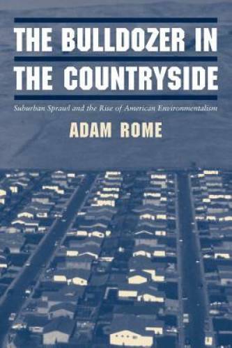 The Bulldozer in the Countryside: Suburban Sprawl and the Rise of America – GOOD