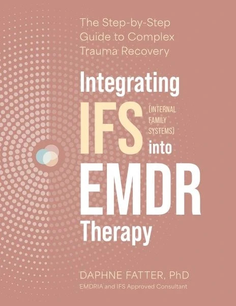 Integrating Internal Family Systems (Ifs) into Emdr Therapy : The Step-by-ste…