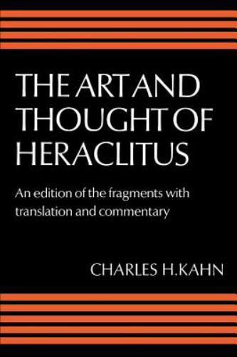 The Art and Thought of Heraclitus: An Edition of the Fragments with Translation
