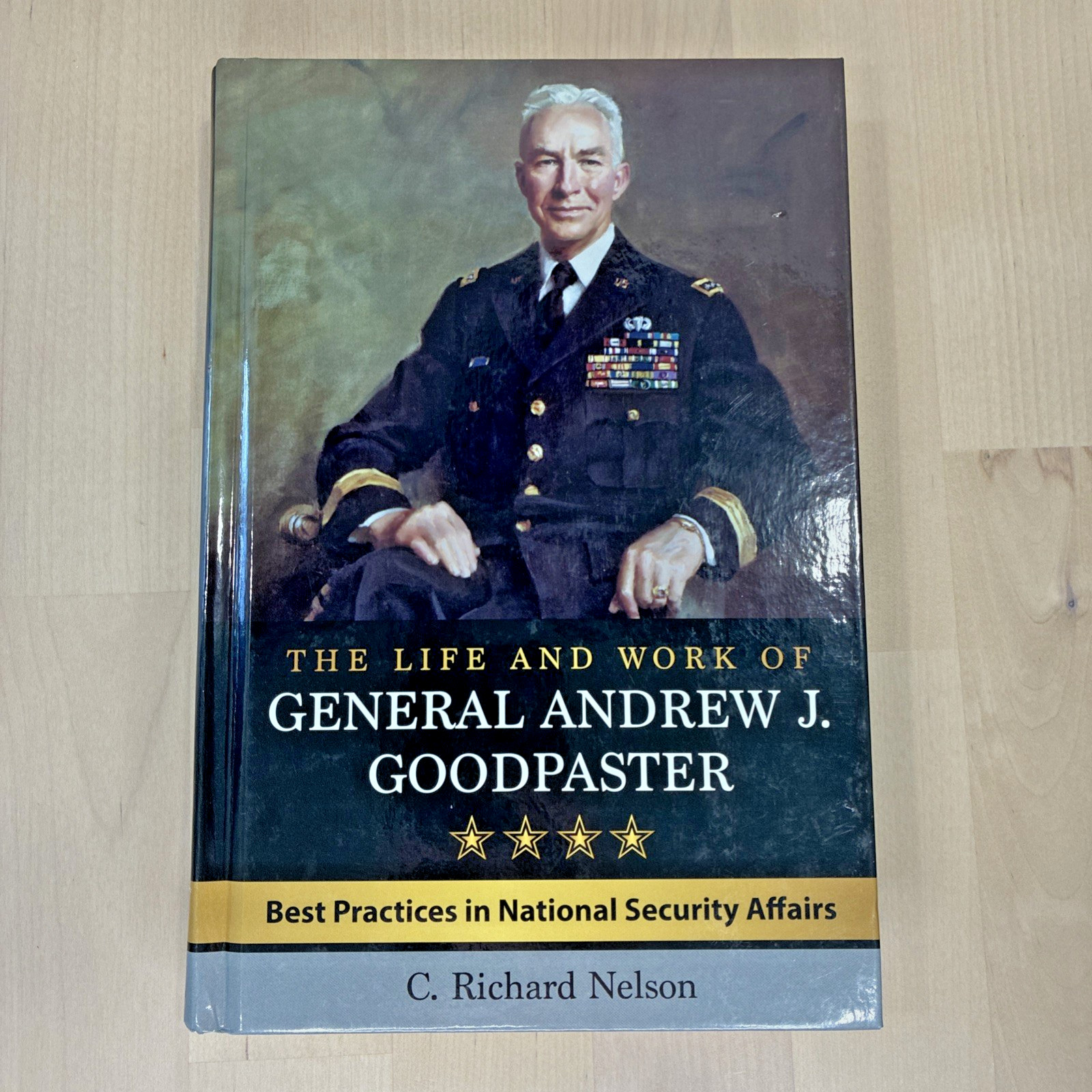 The Life and Work of General Andrew J. Goodpaster by Richard Nelson