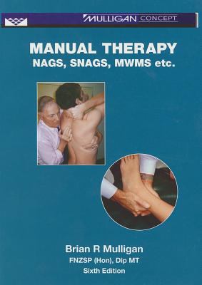 Manual Therapy: Nags, Snags, Mwms, Etc. by Mulligan, Brian R.