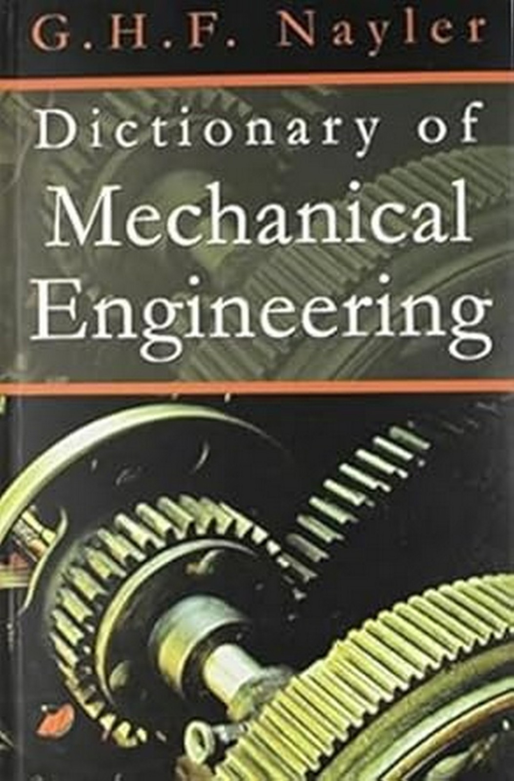 New:Dictionary of Mechanical Engineering by G.H.F. Nayler 9788172247898