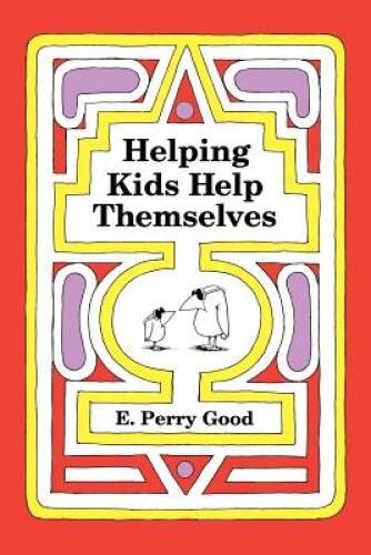 Helping Kids Help Themselves – Paperback By Good, E Perry – GOOD