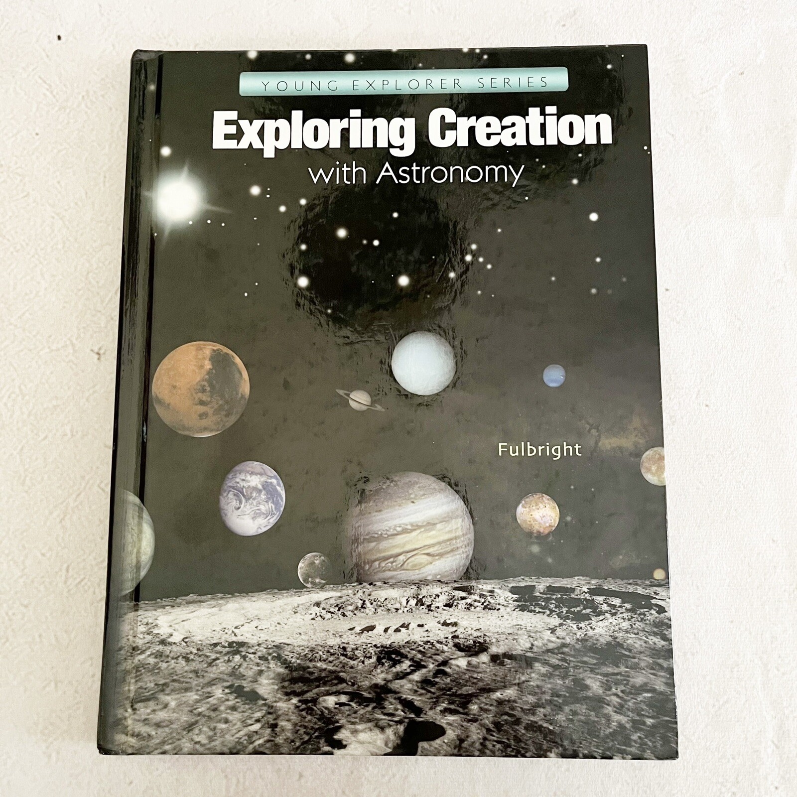 Exploring Creation With Astronomy (Young Explorer Series) Apologia Fullbright