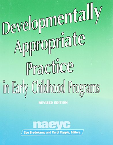Developmentally Appropriate Practice In Early Childhood Programs – by NAEYC