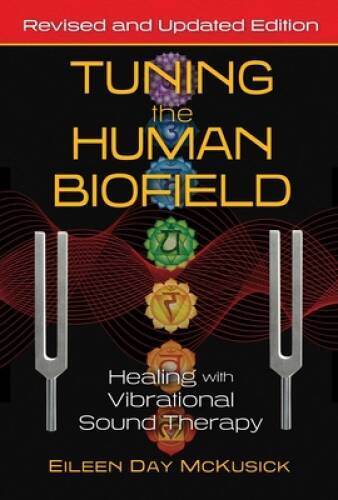 Tuning the Human Biofield: Healing with Vibrational Sound Therapy – GOOD