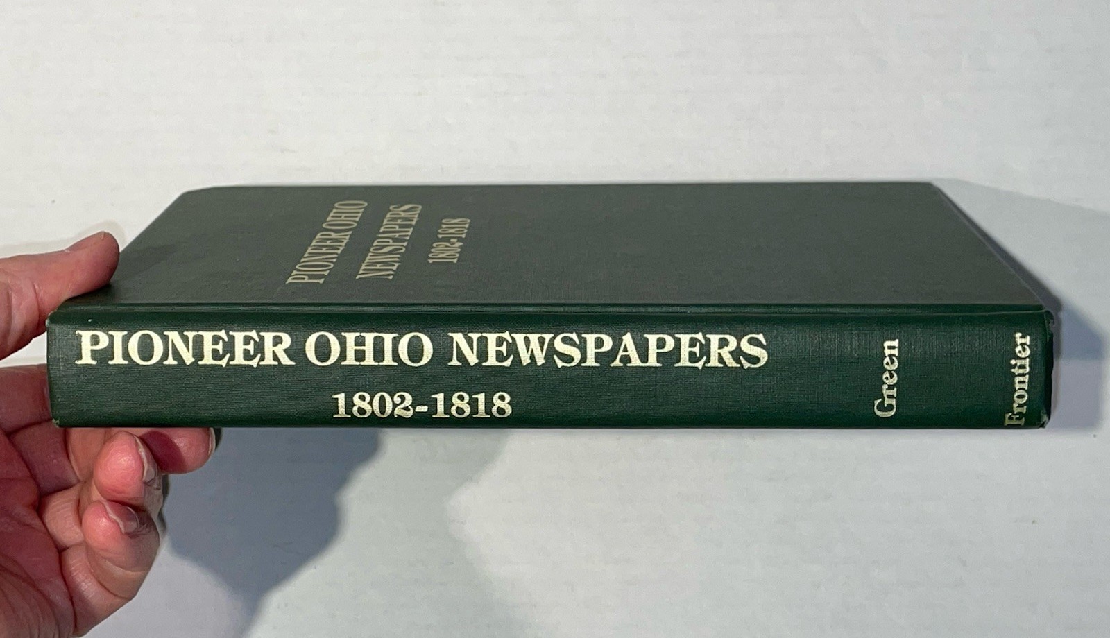 PIONEER OHIO NEWSPAPERS, 1802-1818 Genealogical and Historical Abstract Green