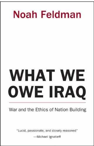What We Owe Iraq: War and the Ethics – Hardcover, by Feldman Noah – Acceptable j