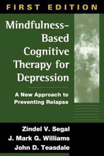 Mindfulness-Based Cognitive Therapy for Depression: A New Approach to Pre – GOOD
