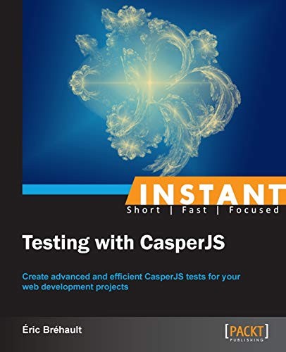 INSTANT TESTING WITH CASPERJS By Eric Brehault **BRAND NEW**