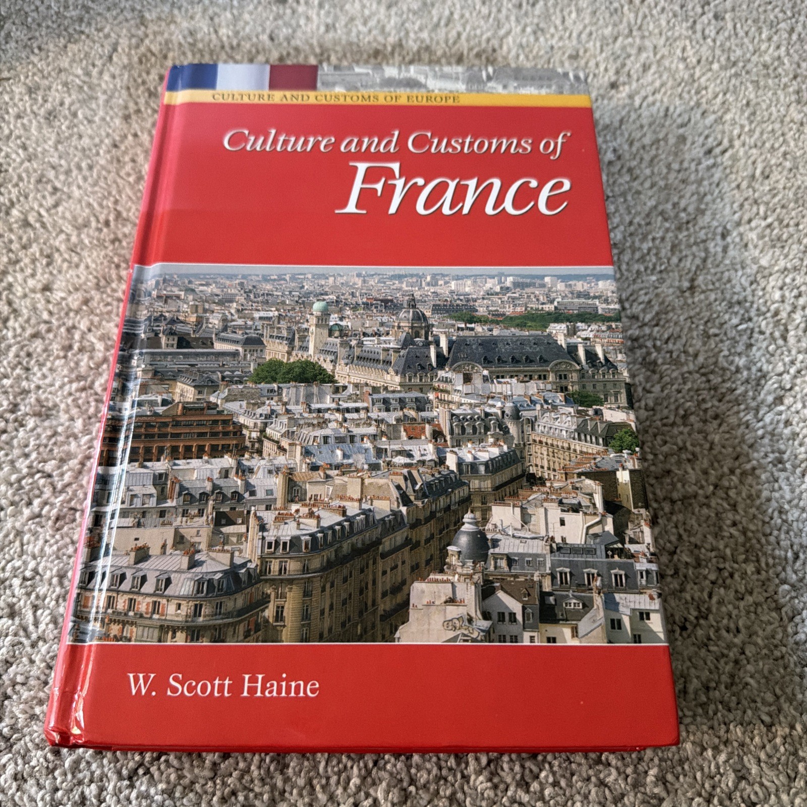 Culture and Customs of France (Cultur…, W.Scott Haine