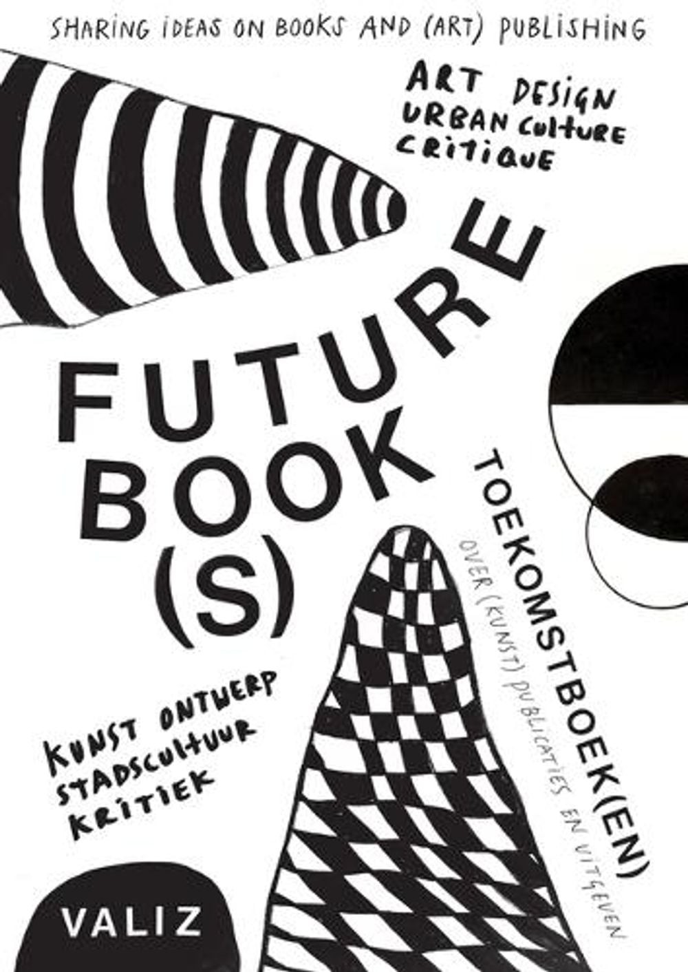 Future Book(s): Sharing Ideas on Books and (Art) Publishing by Pia Pol Paperback