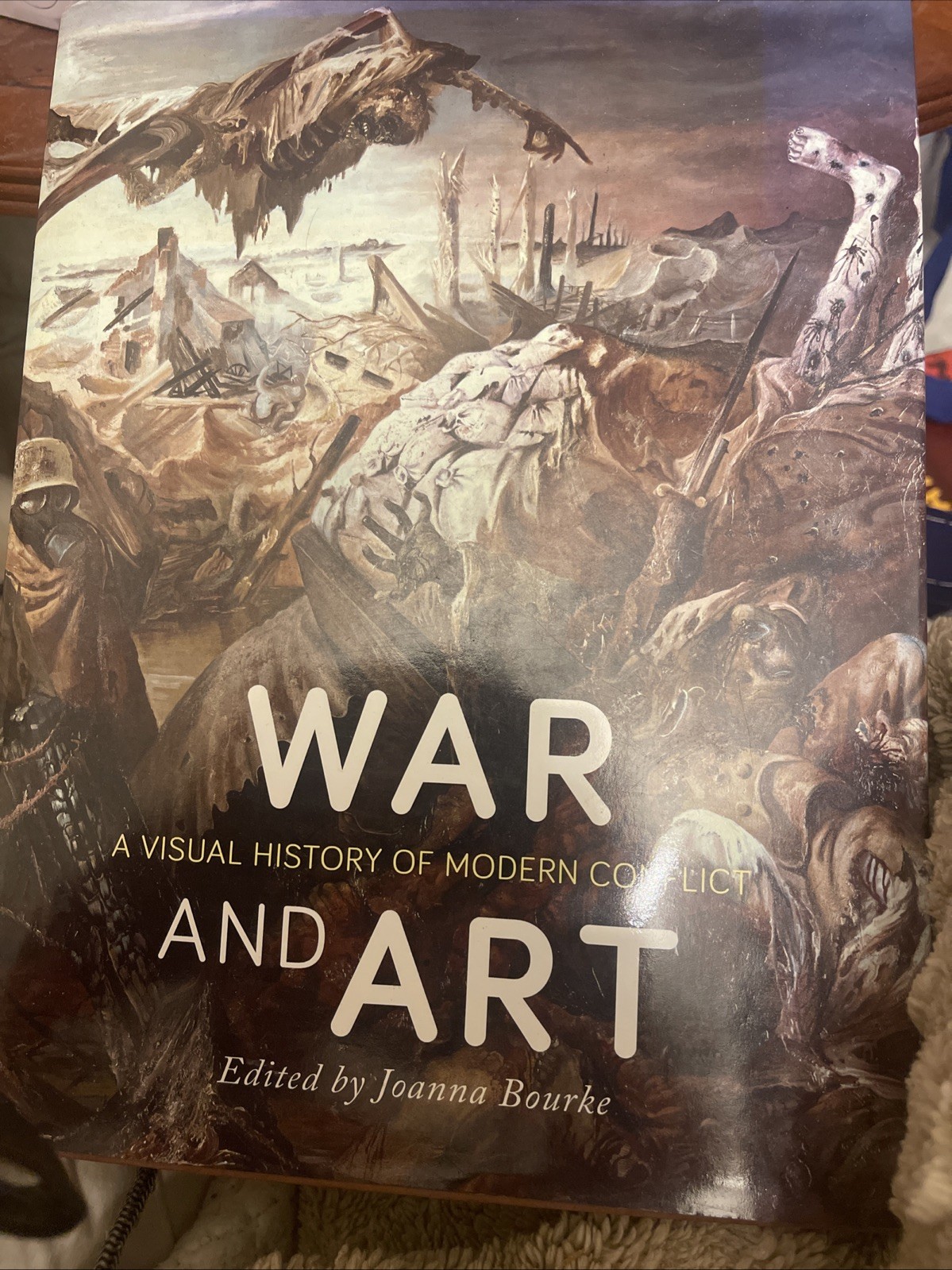 War and Art : A Visual History of Modern Conflict by Joanna. Bourke (2017 Hbk)