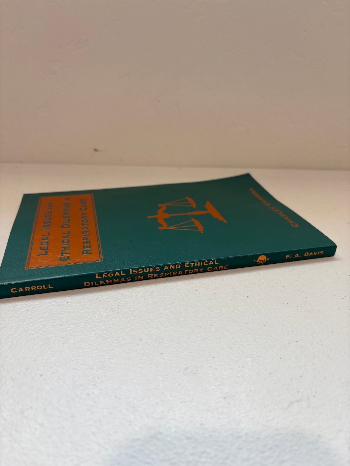 Legal Issues and Ethical Dilemmas in Respiratory Care Carroll 1996 F.A. Davis
